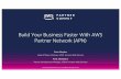 T1 -1 Build Your Business Faster With AWS Partner Network ... · © 2018, Amazon Web Services, Inc. or Its Affiliates. All rights reserved. 90%+ Fortune 100 Growth within APN Partner
