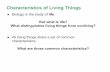 Characteristics of Living Things - MRS. KREIDERjkreider.weebly.com/uploads/4/7/1/0/47104229/1.3...Characteristics of Living Things 2. Living things are based on DNA, a universal genetic