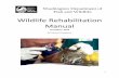 Wildlife Rehabilitation Manual - Washington · Wildlife rehabilitation permits require the completion of 1,000 hours of volunteering, working, and/or training in wildlife rehabilitation