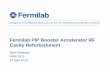 Fermilab PIP Booster Accelerator RF Cavity Refurbishment · Improvised repair tooling Internal sparking and damage. Tuner Refurbishment ... Fermilab PIP Booster Accelerator RF Cavity
