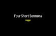 Four Short Sermons - Horizon Central...Four Short Sermons Introduction •It’s a book about unfinished business. •It’s a book about those things we do for God –but that we