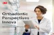 Orthodontic Perspectives Innovamultimedia.3m.com/mws/media/1278136O/orthodontic... · Orthodontic Perspectives Innova News and Information Foreword David Solid, Scientific Affairs