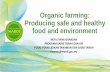 Organic farming: Producing safe and healthy food and ... Farming.pdf · Organic Farming in Malaysia •MALAYSIAN ORGANIC CERTIFICATION SCHEME (myORGANIC) from Department of Agriculture
