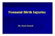 Neonatal Birth Injuries - kau injuries.pdf · Neonatal Birth Injuries Dr. Saad Alsaedi ... • A remarkable degree of callus develops at the site within a week and may be the first