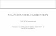 STAINLESS STEEL FABRICATIONSTAINLESS STEEL FABRICATION FABTECH International Presented by: SPECIALTY STEEL INDUSTRY of NORTH AMERICA. Cutting, Mechanical Shearing • More force and