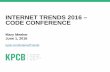 INTERNET TRENDS 2016 – CODE CONFERENCEd1ri6y1vinkzt0.cloudfront.net/media/documents/Mary Meeker... · 2016-06-14 · INTERNET TRENDS 2016 – CODE CONFERENCE. KPCB INTERNET TRENDS