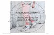 CIRCULAR ECONOMY Closing the Loop for · 2017-10-27 · Reasons to go circular: Circular Economy - Marina Chahboune 14.10.2017 5 • Growing population (9,7 billion until 2050) •