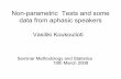 Non-parametric Tests and some data from aphasic speakers · Non-parametric Tests and some data from aphasic speakers Vasiliki Koukoulioti Seminar Methodology and Statistics ... Hypotheses