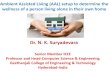 Dr. N. K. Suryadevara · Ambient Assisted Living (AAL) setup to determine the wellness of a person living alone in their own home Dr. N. K. Suryadevara Senior Member IEEE