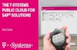 The T-Systems Public Cloud for SAP® Solutions · T-Systems Public Cloud for SAP ® Solutions Public cloud platform for SAP solutions High-performance platform with latest, SAP-certified