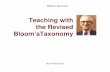 Teaching with the Revised Bloom’sTaxonomy Teaching with the Revised Bloom’sTaxonomy Bloom Public School Bloom’s Taxonomy