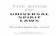 THE BOOK OF - GuideSpeakguidespeak.com/.../2014/10/Book-of-Universal-Spirit-laws.pdfTHE BOOK OF UNIVERSAL SPIRIT LAWS When you have achieved what you affirm constantly maintain that