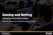 Gaming and Betting - Lambda Days · Gaming and Betting Sławek Zajac ... Agenda overview of the industry [from a technical perspective ] influences on design and architecture discussion