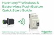 Harmony™ Wireless & Batteryless Push Button Quick Start …Harmony™ Wireless & Batteryless Push Button. Quick Start Guide. Make the most of your energy™ 7KLVGRFXPHQWSURYLGHGE\%DUU