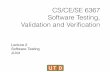 CS/CE/SE 6367 Software Testing, Validation and Veriﬁcationlxz144130/cs6367/cs6367... · 2016-01-19 · Lecture 2 Software Testing JUnit CS/CE/SE 6367 Software Testing, Validation