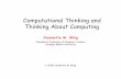 Computational Thinking and Thinking About Computing · CT&TC 4 Jeannette M. Wing My Grand Vision for the Field • Computational thinking will be a fundamental skill used by everyone