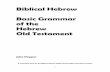 Biblical Hebrew Basic Grammar of the Hebrew Old Testamentbiblegreekvpod.com/Hebrew/Bible_Hebrew_vpod.pdfThe script of Hebrew has developed from what is called the Early Hebrew through