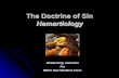 The Doctrine of Sin Hamartiology · 2018-07-17 · C. Scriptural expressions for sin 1. Missing of a mark or aim 2. Over-passing or trespassing of a line 3. Disobedience to a voice