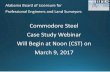 Commodore Steel Case Study Webinar Will Begin at Noon … steel Case Study webinar adobe.pdfCommodore Steel. Case Study Webinar. Will Begin at Noon (CST) on. March 9, 2017. ... •