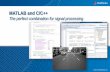 MATLAB and C/C++ - MathWorks · MATLAB and C/C++ Use Case 3: Reuse MATLAB IP in Your C/C++ Code Create specialized algorithm libraries in MATLAB – Generate C with MATLAB Coder –