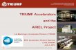 TRIUMF Accelerators and the ARIEL Projecteval.esss.lu.se/DocDB/0002/000289/001/ESS-Seminar-FINAL-Merminga.pdf · allows 3 simultaneous RIBs Proton Beamline • Energy: 450-500 MeV