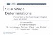 SCA Wage Determinations - NCMASDncmasd.org/images/Pres_20100616_SCA_Wage_Determinations.pdf · 6/16/2010  · SCA Wage Determinations Presented to the San Diego Chapter June 16, 2010