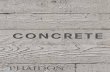 CONCRETE - Phaidon · the best-selling Wabi-Sabi for Artists, Designers, Poets & Philosophers, offers an evocative and perceptive view of concrete through the author’s experience