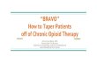 BRAVO How to Taper Patients off of Chronic Opioid …...Why the SPACE trial is the gold standard Key finding: No benefit of opioids above non-opioids; fewer side effects with non-opioids