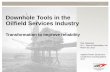 Downhole Tools in the Oilfield Services Industry · 2017-04-14 · Downhole Tools in the Oilfield Services Industry Transformation to improve reliability Rob Haywood W. L. Gore &
