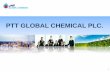 PTT GLOBAL CHEMICAL PLC. · Specialty Oleochemical: High-margin oleochemical products serve in end-markets including home and personal care, plastics and rubber, and oilfield chemicals.