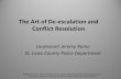 The Art of De-escalation and Conflict Resolution · Define conflict resolution and de-escalation. Explain the characteristics of someone that is in crisis. Describe the appropriate