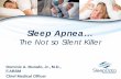Sleep Apnea… · What is obstructive sleep apnea (OSA) Understand diagnosis and treatment Understand the basic pathophysiology Know three conditions highly associated with OSA Today’s