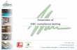 Essentials of EMC compliance testing - Agoria - HomeEssentials of EMC compliance testing 15 October 2015 ir. Filip Nauwelaerts T-041 C-041 Lab & Quality manager – Laboratoria De