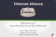 Ethernet 103 - Introduction to 25 Gb/s Ethernet · 2018-01-17 · Ethernet Alliance Ethernet 103: Introduction to 25 Gb/s Ethernet Scott Kipp, Brocade Mark Nowell, Cisco John D’Ambrosia,