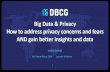 Big Data & Privacy: How to address privacy concerns and fears … · 2016-03-11 · • Respondents who have changed their online behaviour in past year because of privacy concerns: