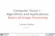 Computer Vision I - Algorithms and Applications: Basics of ...ds24/lehre/cv1_ws_2013/VL2.pdf · Computer Vision I: Basics of Image Processing 28/10/2013 8 •There is a branch of