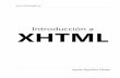 Introduccion a XHTML - index-of.co.ukindex-of.co.uk/Programming/introduccion_xhtml_2caras.pdf · Capítulo 1. Introducción 1.1. ¿Qué es HTML? Definiéndolodeformasencilla,"HTML