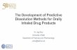 The Development of Predictive Dissolution Methods for Orally Inhaled Drug … · 2016-05-03 · Simulations suggested dissolution rate is the main driver for drug retention in the