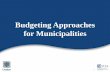 Budgeting Approaches for Municipalities · 2017-09-14 · Net Based Budgeting • What is it? • Gross Expenditure is the total cost to deliver programs and services • However,