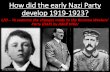 How did the early Nazi Party develop 1919-1923?€¦ · Hitler takes over the NSDAP •As Fuhrer of the Party he gathered around him loyal party leaders and powerful friends: •Ernst