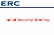 Initial Security Briefing - ERC, Inc...Espionage now involves not only the theft of classified information, but also high-technology information (both classified and not) Economic