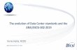 The evolution of Data Center standards and the … 2019/YK BICSI Greece Day...The evolution of Data Center standards and the ANSI/BICSI-002-2019 Yannis Katris, RCDD BICSI Greece Day