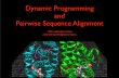 Dynamic programming and pairwise sequence alignmentsteipe.biochemistry.utoronto.ca/abc/images/8/8c/Z... · 2012-09-18 · Dynamic Programming and Pairwise Sequence Alignment Zahra