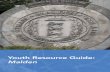Youth Resouce Guide: Malden - Institute for Health and Recoveryhealthrecovery.org/resources/youth/youth_resource_guide... · 2018-06-11 · Malden Overcoming Addiction connects the
