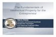 The Fundamentals of Intellectual Property for the Entrepreneur · 2019-02-07 · 1 The Fundamentals of Intellectual Property for the Entrepreneur Sue A. Purvis Innovation and Outreach