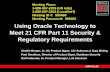 Using Oracle Technology to Meet 21 CFR Part 11 Security ......– Detect and report unauthorized use – Use of document encryption and digital signature standards ySystem availability
