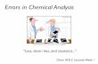 Errors in Chemical Analysisunicorn/M3LC/lectures/Lecture... · 2019-09-30 · Errors in Chemical Analysis ... In any measurement, there are two types of errors: determinate and indeterminate.