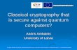 Cryptography that is secure against quantum computers? Classical cryptography that is secure against