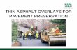 Thin asphalt overlays for pavement preservation overlays for pavement... · Thin Asphalt Overlays Thin asphalt overlays are a popular solution to pavement preservation. They are economical,