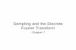 Sampling and the Discrete Fourier Transform and DFT-1.pdf · Sampling Methods • Sampling is most commonly done with two devices, the sample-and-hold(S/H) ... sampling theory is